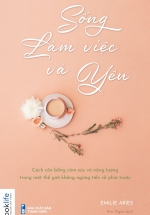 Sống, Làm Việc Và Yêu