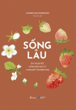 Sống Lâu – 50+ Bí Quyết Sống Dẻo Dai Từ Vùng Đất Trường Thọ