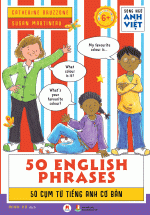 Song Ngữ Anh Việt 50 English Phrases – 50 Cụm Từ Tiếng Anh Cơ Bản