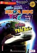 Sách Song Ngữ Nhà Khoa Học Trẻ – Tập 5: Đi Thăm Trái Đất ( 11-12 Tuổi )