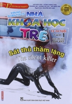 Sách Song Ngữ Nhà Khoa Học Trẻ -Tập 1: Sát Thủ Thầm Lặng ( 13 – 14 Tuổi )