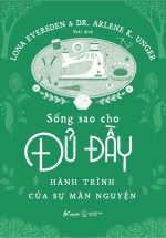 Sống Sao Cho Đủ Đầy – Hành Trình Của Sự Mãn Nguyện