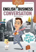Sống Sót Nơi Công Sở – English Business Conversation – Nói Sao Cho Ngầu