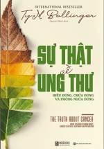 Sự Thật Về Ung Thư: Hiểu Đúng, Chữa Đúng Và Phòng Ngừa Đúng – The Truth About Cancer