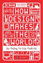 Sự Thống Trị Của Thiết Kế – How Design Makes The World