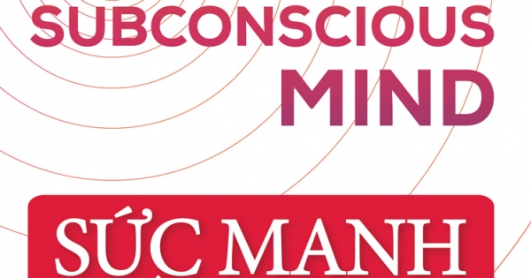 The Power Of Your Subconscious Mind – Sức Mạnh Tiềm Thức (Bìa Cứng)