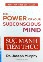 The Power Of Your Subconscious Mind – Sức Mạnh Tiềm Thức (Bìa Mềm)