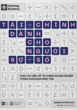 Tài Chính Dành Cho Người Sợ Số – Thực Sự Hiểu Về Tài Chính Doanh Nghiệp Trong Giai Đoạn Sinh Tồn