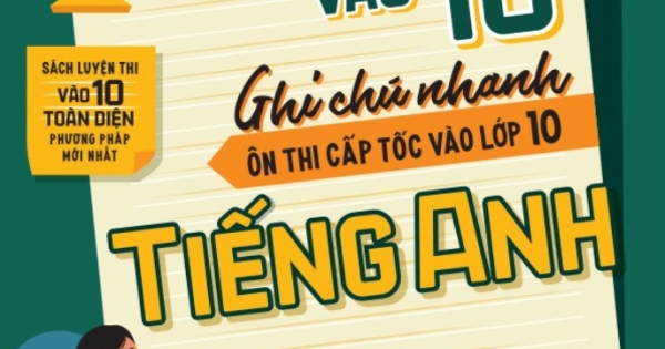 Take Note Vào 10 – Ghi Chú Nhanh Ôn Thi Cấp Tốc Vào Lớp 10 Tiếng Anh (MEGA)