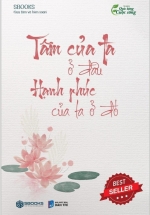 Tâm Của Ta Ở Đâu Hạnh Phúc Của Ta Ở Đó