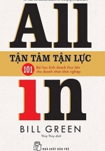 Tận Tâm Tận Lực – 101 Bài Học Kinh Doanh Thực Tiễn Cho Doanh Nhân Khởi Nghiệp – All In