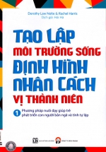 Tạo Lập Môi Trường Sống Định Hình Nhân Cách Vị Thành Niên – Tập 1