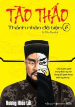 Tào Tháo – Thánh Nhân Đê Tiện (Tập 6)