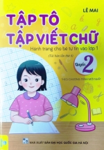 ND – Tập Tô, Tập Viết Chữ: Quyển 2 – Hành Trang Cho Bé Tự Tin Vào Lớp 1