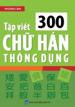 Tập Viết 300 Chữ Hán Thông Dụng