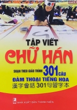 Tập Viết Chữ Hán (Soạn Theo Giáo Trình 301 Câu Đàm Thoại Tiếng Hoa)