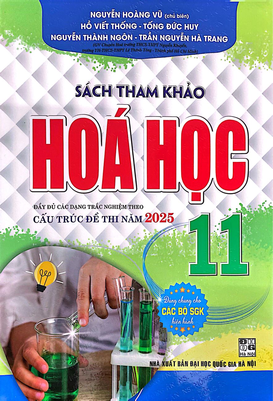 Sách Tham Khảo Môn Hóa Học Lớp 11 (Đầy Đủ Các Dạng Trắc Nghiệm Theo Cấu Trúc Đề Thi Năm 2025 – Dùng Chung Cho Các Bộ SGK Hiện Hành)