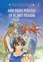 Thần Thoại Hy Lạp – Tập 4 – Anh Hùng Perseusn Và Ác Quỷ Medusa