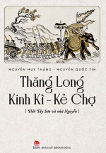 Thăng Long Kinh Kì – Kẻ Chợ – Tây Sơn Và Nhà Nguyễn