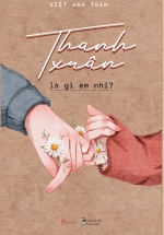 Thanh Xuân Là Gì Em Nhỉ?