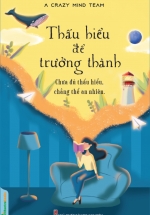 Thấu Hiểu Để Trưởng Thành – Chưa Đủ Thấu Hiểu, Chẳng Thể An Nhiên