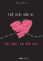 Thế Giới Xấu Xí, Với Anh, Em Vẫn Đẹp