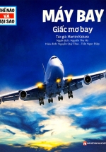 Thế Nào Và Tại Sao – Máy Bay – Giấc Mơ Bay