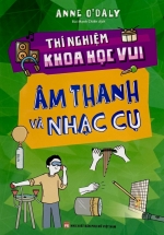 Thí Nghiệm Khoa Học Vui – Âm Thanh Và Nhạc Cụ