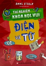 Thí Nghiệm Khoa Học Vui – Điện Và Từ