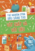 Thí Nghiệm Stem Siêu Sáng Tạo – Vật Chất Và Vật Liệu