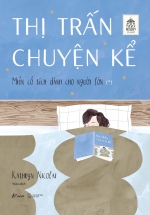 Thị Trấn Chuyện Kể – Miền Cổ Tích Dành Cho Người Lớn