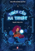 Thiên Cầu Ma Thuật – Tập 1: Người Thầy Bí Ẩn