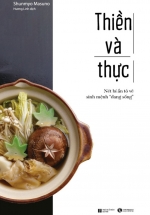 Thiền Và Thực – Nét Bí Ẩn Tô Vẽ Sinh Mệnh “Đang Sống”