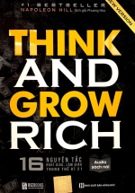 Think And Grow Rich – 16 Nguyên Tắc Nghĩ Giàu, Làm Giàu Trong Thế Kỷ 21