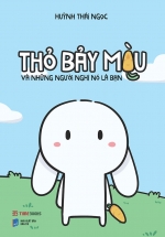 Thỏ Bảy Màu Và Những Người Nghĩ Nó Là Bạn