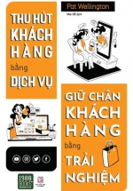 Thu Hút Khách Hàng Bằng Dịch Vụ Giữ Chân Khách Hàng Bằng Trải Nghiệm