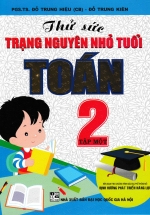Thử Sức Trạng Nguyên Nhỏ Tuổi Môn Toán Lớp 2 – Tập 1 (Biên Soạn Theo Chương Trình Mới)