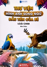 Thư Viện Hình Ảnh Song Ngữ Đầu Tiên Của Bé – Loài Chim