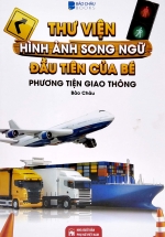 Thư Viện Hình Ảnh Song Ngữ Đầu Tiên Của Bé – Phương Tiện Giao Thông