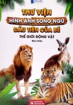 Thư Viện Hình Ảnh Song Ngữ Đầu Tiên Của Bé – Thế Giới Động Vật