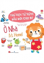 Thư Viện Từ Vựng Đầu Đời Cho Bé – Ở Nhà – At Home!