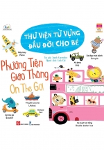 Thư Viện Từ Vựng Đầu Đời Cho Bé – Phương Tiện Giao Thông – On The Go!