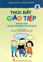 Thúc Đẩy Giao Tiếp – 300 Trò Chơi Và Các Hoạt Động Cho Trẻ Tự Kỷ