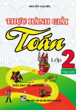 Thực Hành Giải Toán Lớp 2 – Tập 1 (Theo Chương Trình Giáo Dục Tiểu Học Mới)