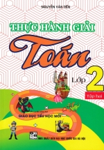 Thực Hành Giải Toán Lớp 2 – Tập 2 (Theo Chương Trình Giáo Dục Tiểu Học Mới)