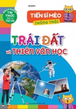 Tiến Sĩ Mèo Thông Thái – Trái Đất Và Thiên Văn Học