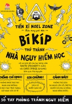 Tiến Xĩ Noel Zone Trân Trọng Giới Thiệu Bí Kíp Nhà Nguy Hiểm Học