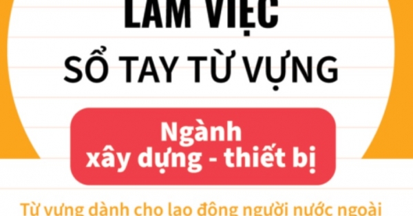 Tiếng Nhật Tại Hiện Trường Làm Việc – Số Tay Từ Vựng Ngành Xây Dựng-Thiết Bị
