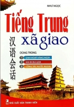 Tiếng Trung Xã Giao Dùng Trong Sinh Hoạt Hàng Ngày, Khi Đi Du Lịch, Công Tác Nước Ngoài (Kèm CD)