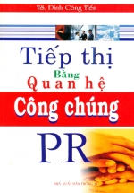 Tiếp Thị Bằng Quan Hệ Công Chúng – PR